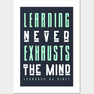 Leonardo da Vinci quote: Learning Never Exhausts the Mind Posters and Art